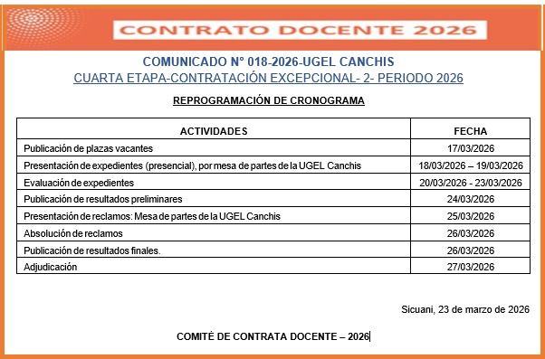 Comunicado N° 018-2026-UGEL CANCHIS CUARTA ETAPA-CONTRATACIÓN EXCEPCIONAL- 2- PERIODO 2026 REPROGRAMACIÓN DE CRONOGRAMA